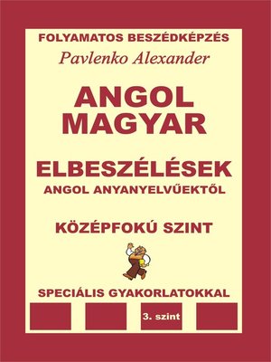 cover image of Angol-Magyar, Elbeszelesek, angol anyanyelvuektol, Kozepfoku Szint (English-Hungarian, Short Stories Intermediate Level)
